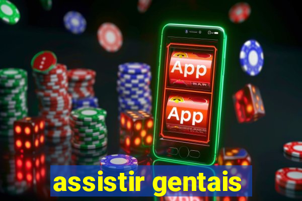 assistir gentais